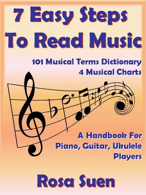 Title details for 7 Easy Steps to Read Music--A Handbook for Piano, Guitar, Ukulele Players by Rosa Suen - Available